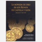 La Moneda de Oro en los Reinos de Castilla y León; siglos XII al XV