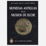 Monedas Antiguas de los Museos de Elche; 2007