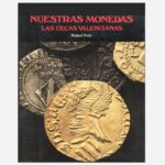 Nuestras Monedas: Las Cecas Valencianas