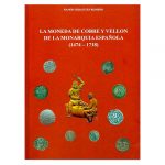 La Moneda de cobre y vellón de la Monarquía española (1474-1718)
